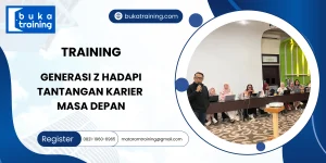 TRAINING GENERASI Z HADAPI TANTANGAN KARIER MASA DEPAN