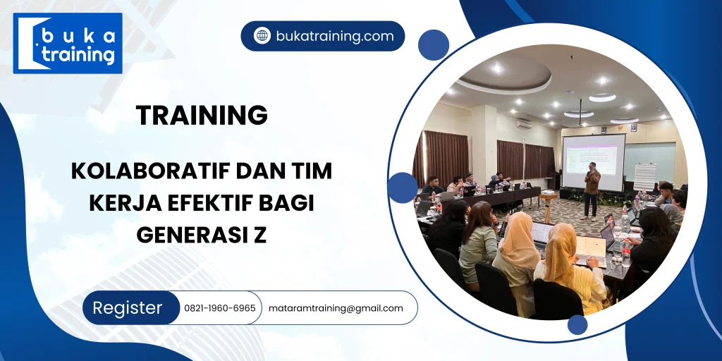 TRAINING KOLABORATIF DAN TIM KERJA EFEKTIF BAGI GENERASI Z