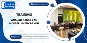 TRAINING ANALISIS PASAR DAN INDUSTRI UNTUK BANKIR