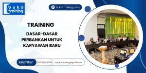 TRAINING DASAR-DASAR PERBANKAN UNTUK KARYAWAN BARU