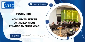 TRAINING KOMUNIKASI EFEKTIF DALAM LAYANAN PELANGGAN PERBANKAN