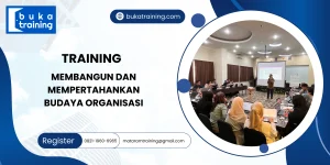 TRAINING MEMBANGUN DAN MEMPERTAHANKAN BUDAYA ORGANISASI