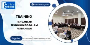 TRAINING PENGANTAR TEKNOLOGI 5G DALAM PERBANKAN