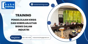 TRAINING PENGELOLAAN KRISIS DAN KEBERLANJUTAN BISNIS DALAM INDUSTRI