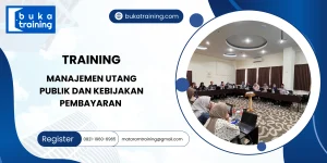 TRAINING MANAJEMEN UTANG PUBLIK DAN KEBIJAKAN PEMBAYARAN
