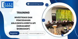 TRAINING INVESTIGASI DAN PENCEGAHAN ANJLOKNYA KERETA API (DERAILMENT WORKSHOP)